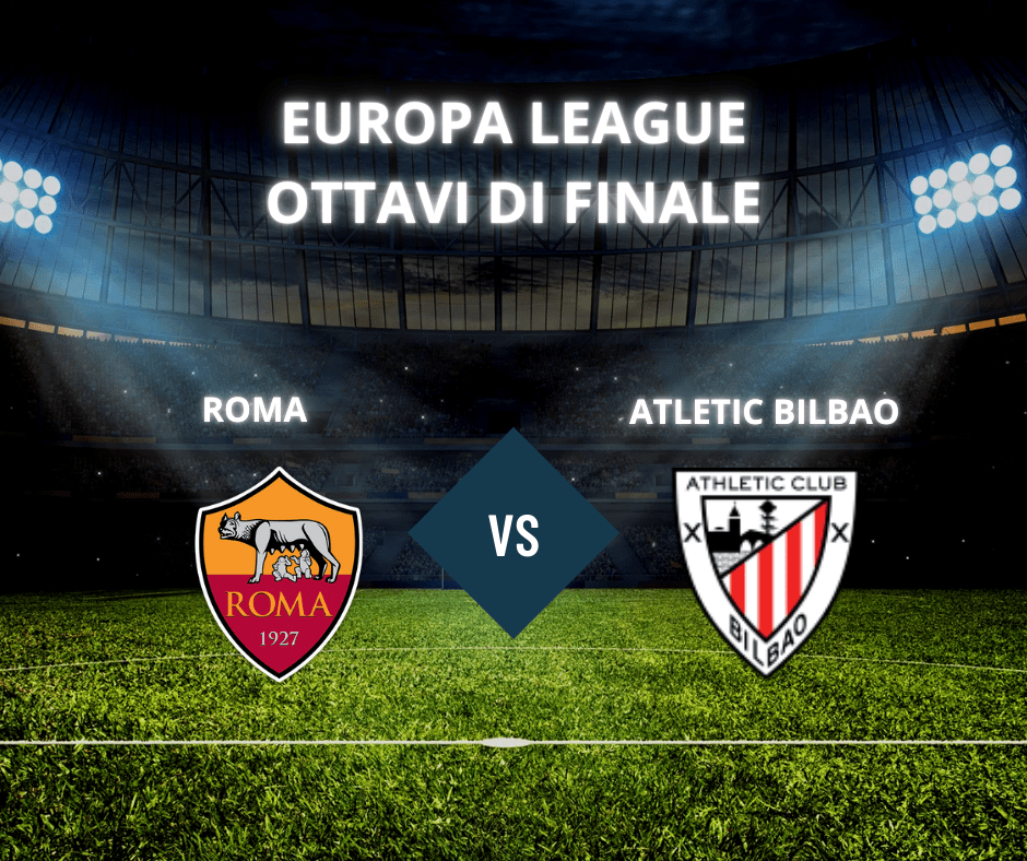 Roma vs Athletic Bilbao, Ottavi di Europa League da non perdere