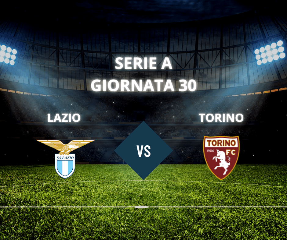Lazio e Torino a confronto a chiusura della 30ª giornata di Serie A