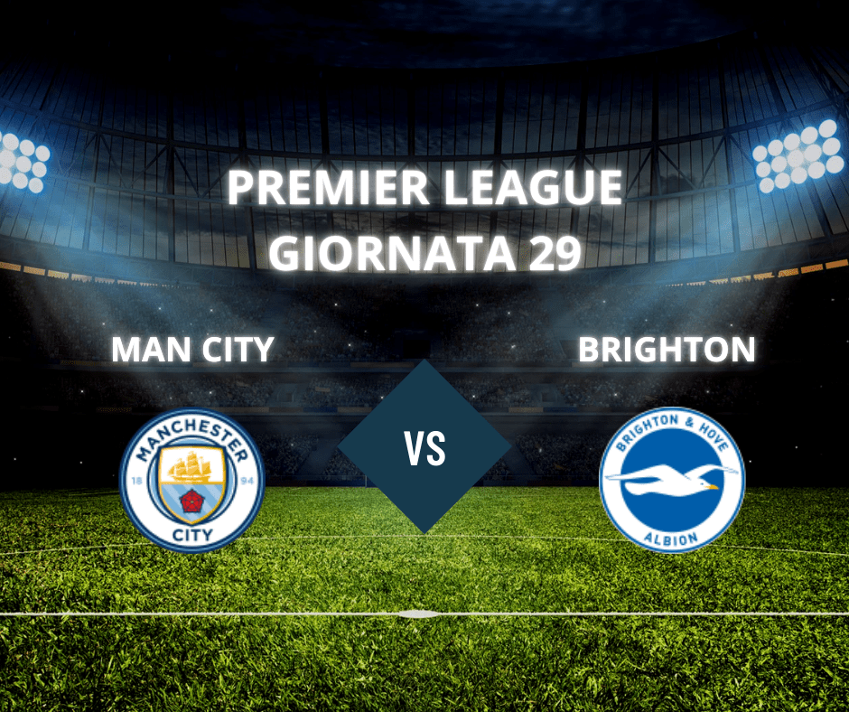 Manchester City – Brighton: Duello Cruciale per la Zona Europa in Premier&nbsp;League